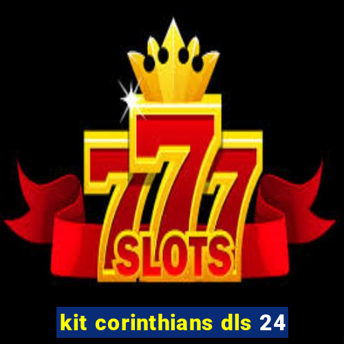 kit corinthians dls 24